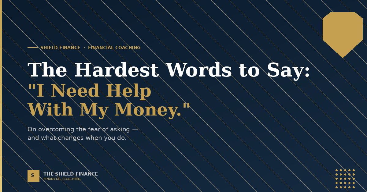 The Hardest Words to Say: “I Need Help With My Money”